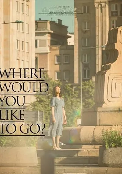  فیلم کره‌ای Where Would You Like to Go? 2023